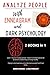 Analyze People with Enneagram and Dark Psychology: Learn how to influence people, master the hidden secrets for avoid toxic relationships and stay healthy. Find genuine happiness and undersd yourself
