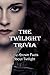 The Twilight Trivia: Little...