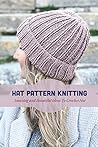 Hat Pattern Knitting: Amazing and Beautiful Ideas To Crochet Hat: Knitting Hat For Beginners Hat Pattern Knitting: Amazing and Beautiful Ideas To Crochet Hat: Knitting Hat For Beginners