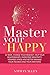 Master Your Happy: 52 WEEK,...