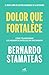 Dolor que fortalece [Paperback] Stamateas, Bernardo