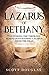 Lazarus of Bethany: Uncovering the Theology Behind Jesus Raising Lazarus From the Dead (Organic Faith)