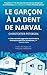 Le Garçon à la Dent de Narval (Bureau Des Personnes Disparues Au Groenland) (French Edition)