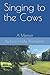 Singing to the Cows: A Memoir