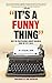 It's A Funny Thing - How th...