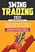 Swing Trading 2021: Learn how to master your emotions and self-discipline while developing a long term strategy to create your passive income.Includes technical analysis and plots for stocks and forex