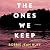 The Ones We Keep