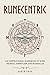 Runecentric: An inspirational handbook of rune secrets, symbolism and mandalas