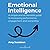 Emotional Intelligence: A Simple and Actionable Guide to Increasing Performance, Engagement and Ownership