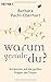 Warum gerade du?: Antworten auf die großen Fragen der Trauer