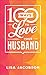 100 Ways to Love Your Husband: The Simple, Powerful Path to a Loving Marriage