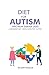 DIET FOR AUTISM SPECTRUM DI...