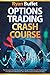 Options Trading Crash Course: The Complete Step-By-Step Beginners Guide To Monetize with Small Capitals Using Statistical Advantages, Tips, And Techniques In Options Trading