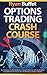 Options Trading Crash Course: The Complete Step-By-Step Beginners Guide To Monetize with Small Capitals Using Statistical Advantages, Tips, And Techniques In Options Trading
