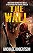The Wall: Book ten of Beyond These Walls - A Post-Apocalyptic Survival Thriller