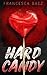 Hard Candy: A Dark Romance