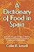 A Dictionary of Food in Spain: A Practical Guide to Menus, Dishes, Ingredients & Drinks Throughout, with over 2500 entries