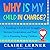 Why Is My Child in Charge?: A Roadmap to End Power Struggles, Increase Cooperation, and Find Joy in Parenting Young Children