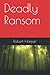 Deadly Ransom