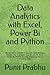 Data Analytics with Excel, Power Bi and Python: This book will transform you into Data Analytics Expert .You will learn how to use MS Excel Power Bi, Python to read, clean, transform, visualize data