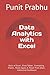 Data Analytics with Excel: Basic of Excel , Pivot Tables , Formatting , Charts , Power Query & Power Pivot (Dax) , Interactive Dashboard