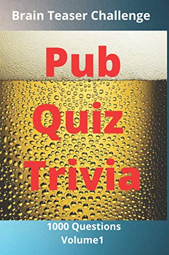 Pub Quiz Trivia | Brain Teaser Challenge | Volume 1: 1000 Questions (Paperback)