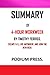SUMMARY OF 4-HOUR WORK WEEK BY TIMOTHY FERRISS.: ESCAPE 9-5, LIVE ANYWHERE AND JOIN THE NEW RICH.