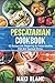 Pescatarian Cookbook: 70 Recipes For Preparing At Home Healthy Fish And Seafood Dishes