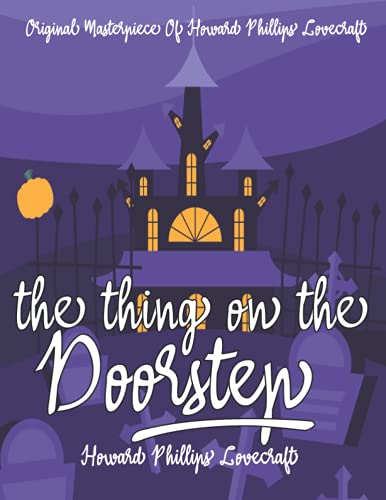 The Thing on the Doorstep By Howard Phillips Lovecraft Annotated.