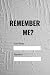 REMEMBER ME?