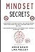 MINDSET SECRETS: Learn how to influence people, master the hidden rules for avoid toxic relationships and stay healthy. Find genuine happiness and understand yourself in difficult times