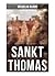 Sankt Thomas: Historischer Roman - Abfall der Niederlande von der spanischen Regierung (German Edition)