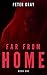 Far from Home: Book One