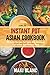 Instant Pot Asian Cookbook: 70 Quick Recipes For Spicy And Delicious Thai Indian And Chinese Food
