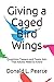 Giving a Caged Bird Wings: ...