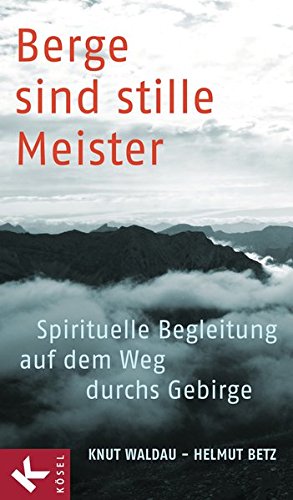 Berge sind stille Meister: Spirituelle Begleitung auf dem Weg durchs Gebirge (Paperback)