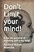 Don't Limit your mind!: It has the potential of exploding with a big bang! (The Mind)