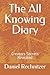 The All Knowing Diary: Creators Secrets Revealed