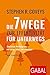 Stephen R. Coveys Die 7 Wege zur Effektivität für unterwegs: Zeitlose Prinzipien für eine Welt im Wandel