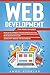 Web development: This book includes: Web development for Beginners in HTML + Web design with CSS + Javascript basics for Beginners