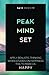 Peak Mindset: Use Realistic Thinking to Program Your Mind For Success and Happiness (Peak Productivity)
