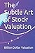 The Subtle Art of Stock Valuation