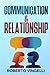 COMMUNICATION & RELATIONSHIP: A Guide to Developing your Potential, Overcoming your Blocks, Achieving your Goals and Living in Harmony