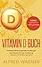 Vitamin D Buch: Heilende Wirkung gerade für Mängel mit Vitamin D in der Ernährung (Vitamin D3 , Ernährungs Buch) (German Edition)