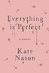 Everything is Perfect: A Memoir