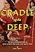 Cradle of the Deep: The Grand Adventures of Joan Lowell that Were Not Quite True