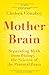 Mother Brain: Separating Myth from Biology – the Science of the Parental Brain