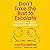 Don't Take the Bait to Escalate: Conflict Is Inevitable. Being a Jerk Is Optional.