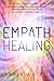 EMPATH HEALING: A Short Guide to Finding your Sense of Self and Understanding Highly Sensitive People’s Emotional Abilities to Feel Empathy and ... and Anxiety in Relationships for couples)