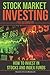 Stock Market Investing For Beginners: How To Invest In Stocks And Index Funds